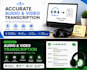 do accurate audio and video transcription