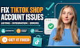 tiktok shop account issues, integration errors, product listing