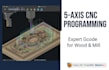 do 3, 4, and 5 axis cnc programming, 3d wood carving, and milling gcode