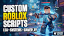 do roblox lua scripting, ui scripting, bug fixing, leaderboards, gameplay system
