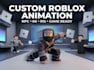 create custom roblox r6 r15 npc and game animations