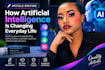 how  artificial intellingence is changing everyday life