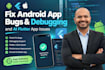 fix android app bugs, debugging, and ai flutter app issues