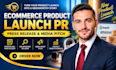 write your ecommerce product launch press release and media pitch