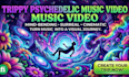 create a trippy psychedelic music video