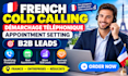 do french cold calling démarchage téléphonique appointment setting b2b leads