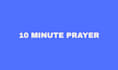 do 10 minute prayer for you