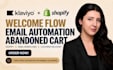 setup klaviyo welcome flow email automation shopify abandoned cart workflow