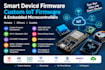 smart device firmware, custom iot firmware, and embedded microcontrollers