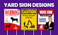design professional and print ready yard signs