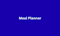 be your meal planner