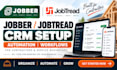 be your jobber expert, setup jobtread CRM workflows automation for contractors