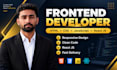 be your front end web developer using HTML CSS react js