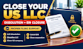 dissolve your US llc or corporation and close your ein