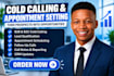 be your cold caller and appointment setter
