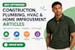 write SEO construction, plumbing, hvac and home improvement articles