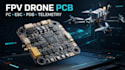design fpv drone pcb, flight controller, esc, pdb and telemetry