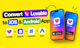 convert lovable to ios android app base44 capacitor expo testflight google play