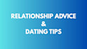 give honest relationship, dating and breakup advice