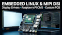develop embedded linux mipi dsi display drivers raspberry pi cm5 and pcb