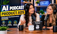 create ai podcast ads for products with realistic ai