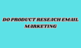 do product reseach email marketing