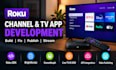 develop a roku channel, amazon fire tv, roku TV app with roku sdk and streaming