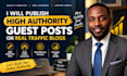 publish high authority guest posts on real traffic blogs