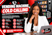 do vending machine cold calling, location finding and placement
