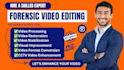 professionally enhance and edit forensic video
