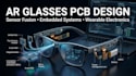 design ar glasses pcb low power electronic and embedded firmware