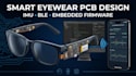 design smart eyewear pcb with imu ble and embedded firmware