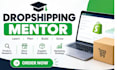 be your dropshipping mentor and ecommerce coach