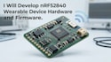 develop nrf52840 wearable device hardware and firmware