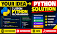 develop custom python scripts for automation, data processing and business tools