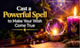 cast a powerful spell to make your wish come true