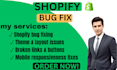 do shopify bug fix, shopify issues or fix shopify store