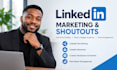 do linkedin marketing, promotion and shoutout