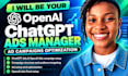 be your openai chatgpt ads manager and optimize your ad campaigns
