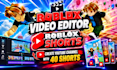 roblox video editor, roblox shorts, create youtube channel with 40 shorts