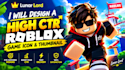 design a high CTR roblox game icon and thumbnail