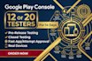 provide 12 google play testers for android app closed testing