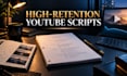 write engaging research driven youtube scripts