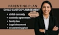 draft a customized parenting plan and child custody agreement document