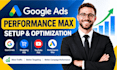 setup and optimize google performance max PPC campaigns