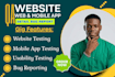 do mobile app testing, website testing, QA, bug testing and usability testing