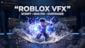create roblox vfx, scripts, fix bugs and customize your roblox game