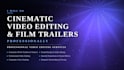 edit cinematic movie trailers and film teaser professionally