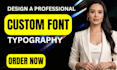 design custom fonts, lettering and typography