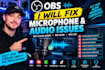 fix obs microphone and audio issues